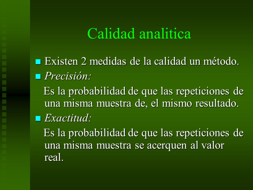 Calidad analitica Existen 2 medidas de la calidad un método.