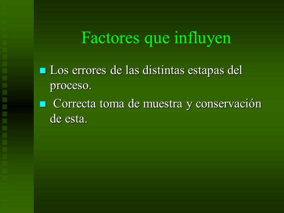Factores que influyen Los errores de las distintas estapas del proceso.