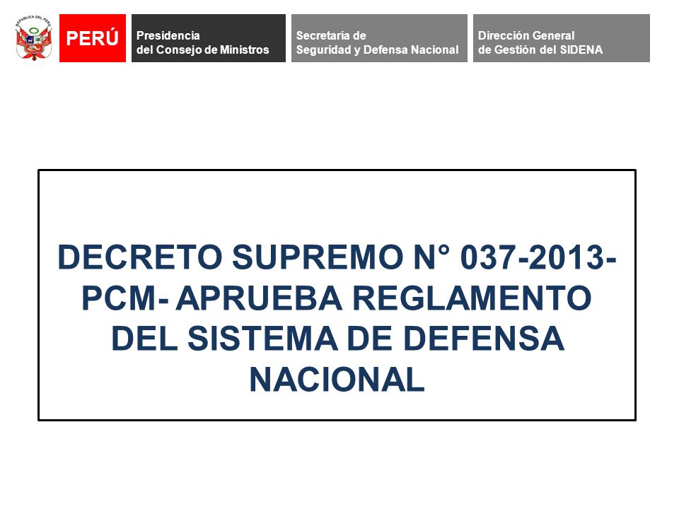PERÚ Presidencia. del Consejo de Ministros. Secretaría de. Seguridad y Defensa Nacional. Dirección General.
