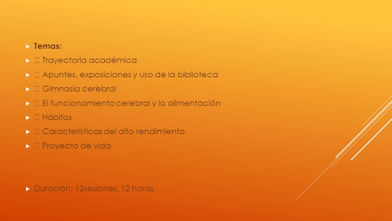 Temas:  Trayectoria académica.  Apuntes, exposiciones y uso de la biblioteca.  Gimnasia cerebral.