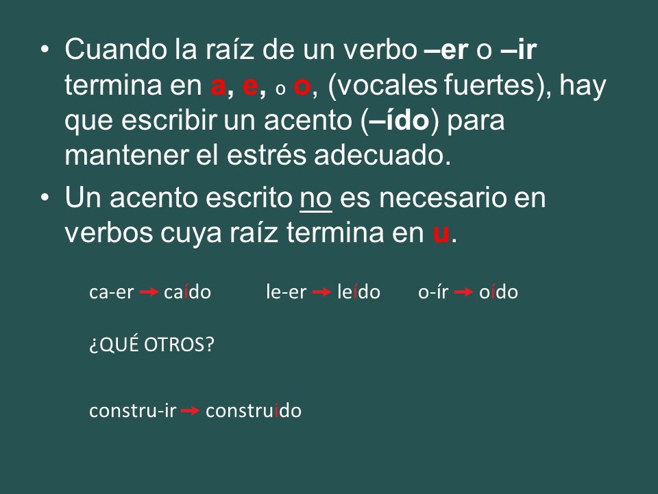 Un acento escrito no es necesario en verbos cuya raíz termina en u.