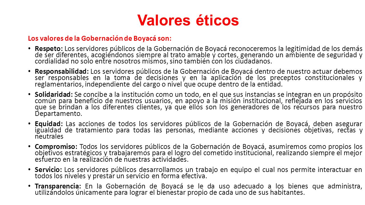 Valores éticos Los valores de la Gobernación de Boyacá son: