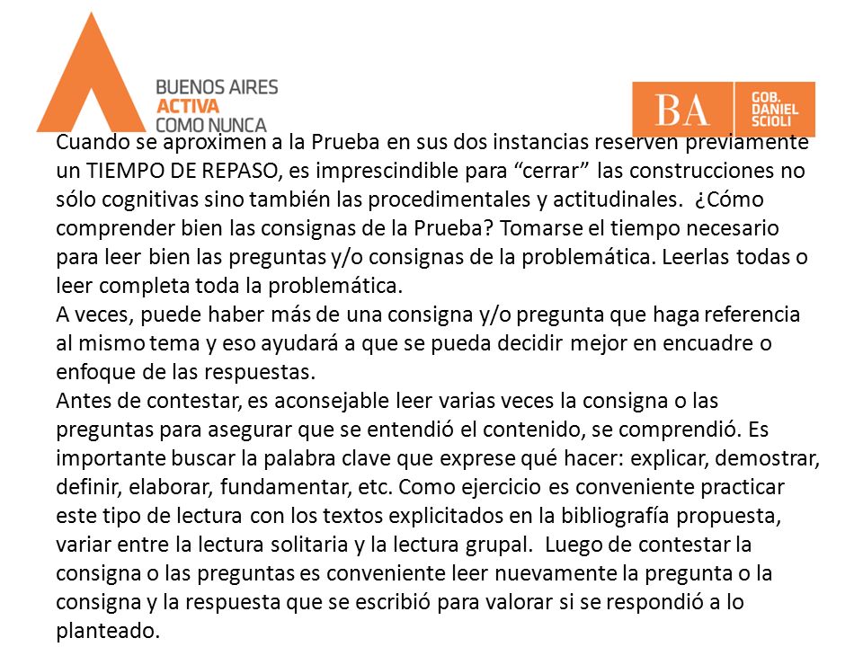 Cuando se aproximen a la Prueba en sus dos instancias reserven previamente un TIEMPO DE REPASO, es imprescindible para cerrar las construcciones no sólo cognitivas sino también las procedimentales y actitudinales.