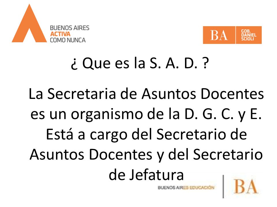 La Secretaria de Asuntos Docentes es un organismo de la D. G. C. y E.