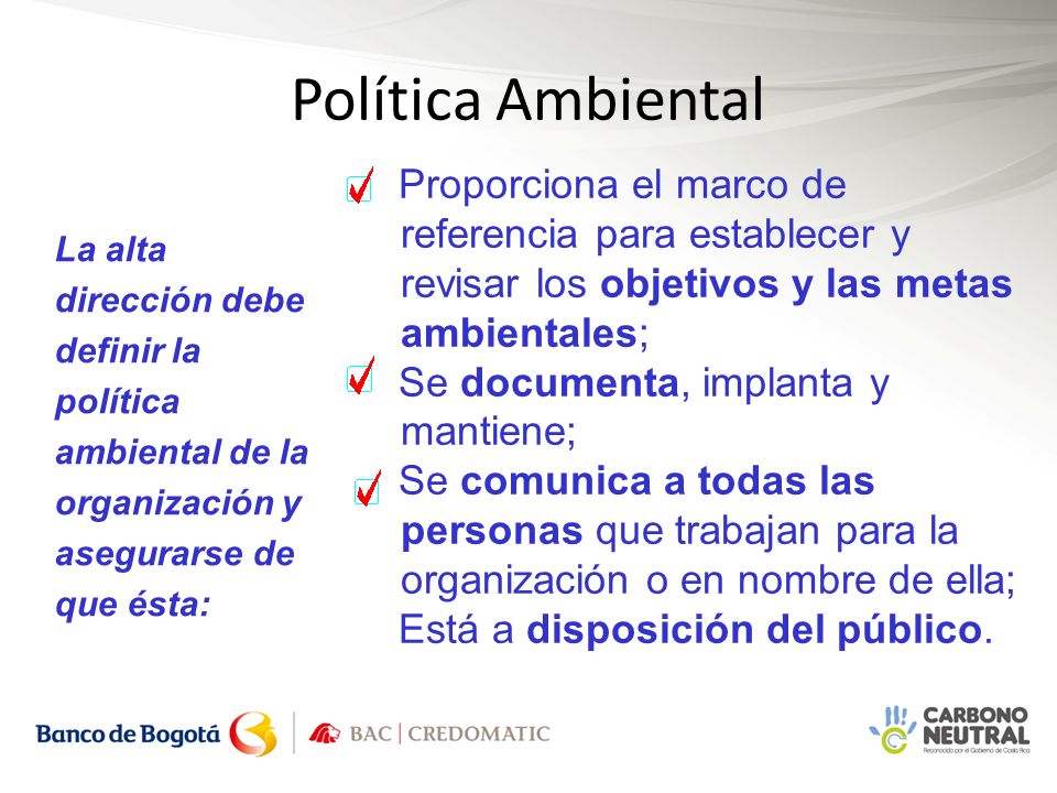 Política Ambiental Proporciona el marco de referencia para establecer y revisar los objetivos y las metas ambientales;