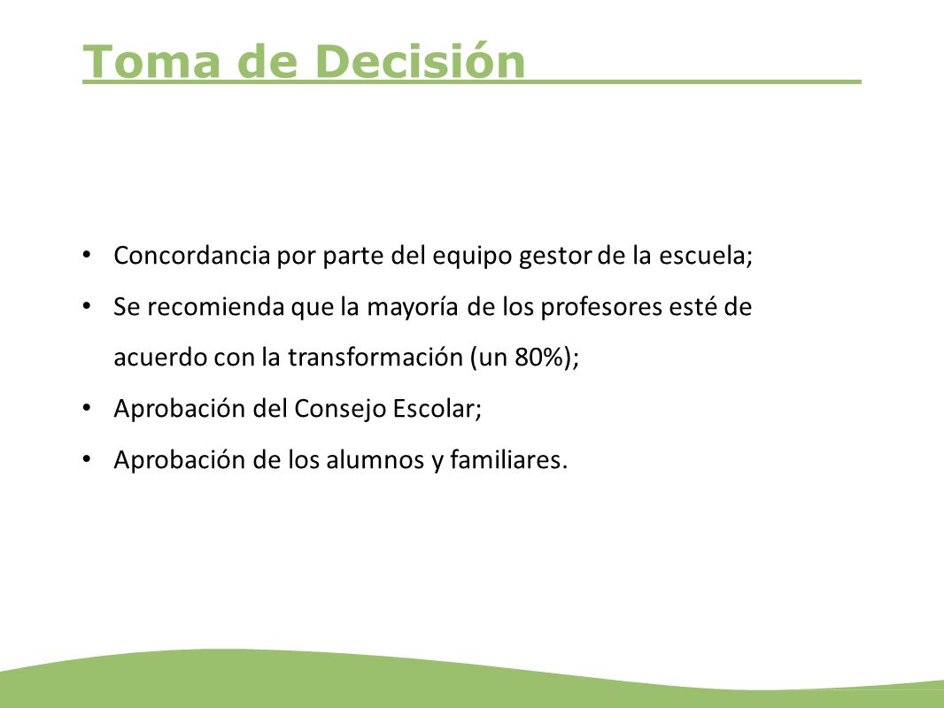 Toma de Decisión Concordancia por parte del equipo gestor de la escuela;