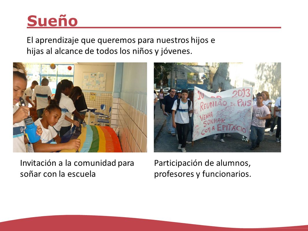 Sueño El aprendizaje que queremos para nuestros hijos e hijas al alcance de todos los niños y jóvenes.