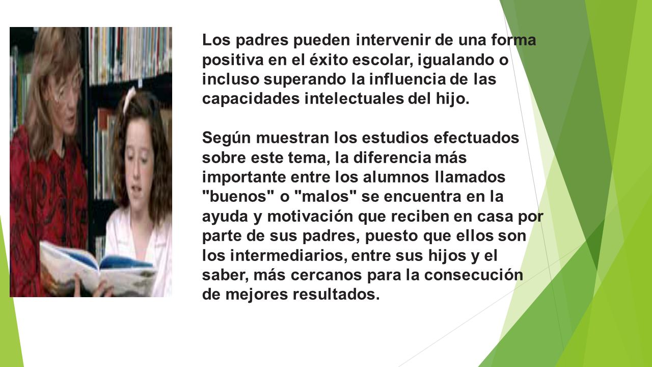 Los padres pueden intervenir de una forma positiva en el éxito escolar, igualando o