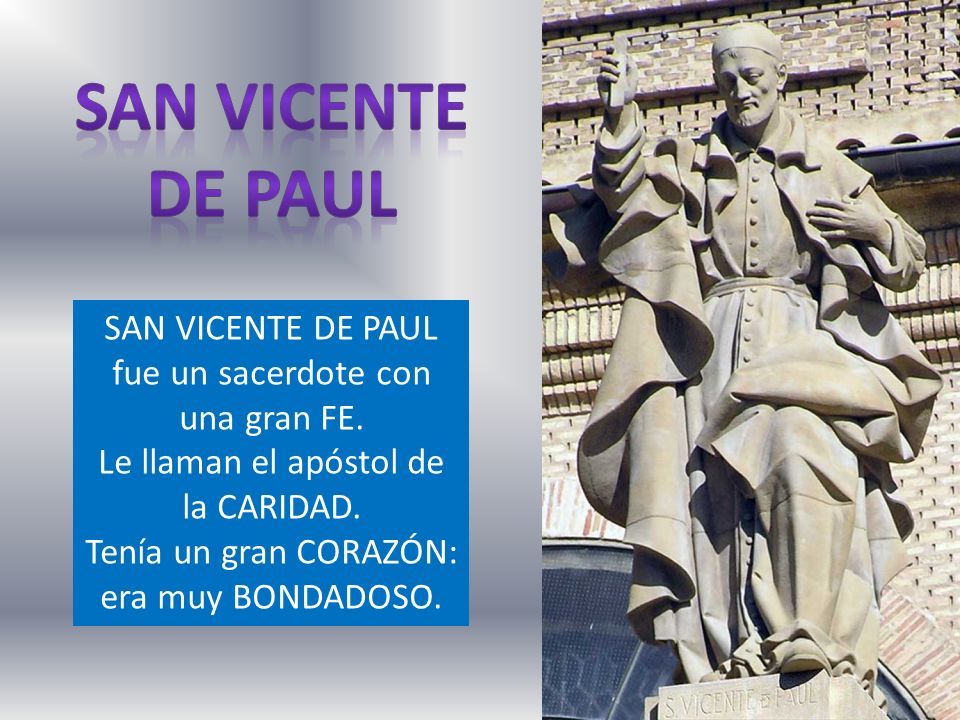 San vicente de paul SAN VICENTE DE PAUL fue un sacerdote con una gran FE. Le llaman el apóstol de la CARIDAD.