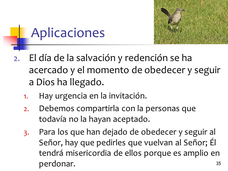 Aplicaciones El día de la salvación y redención se ha acercado y el momento de obedecer y seguir a Dios ha llegado.