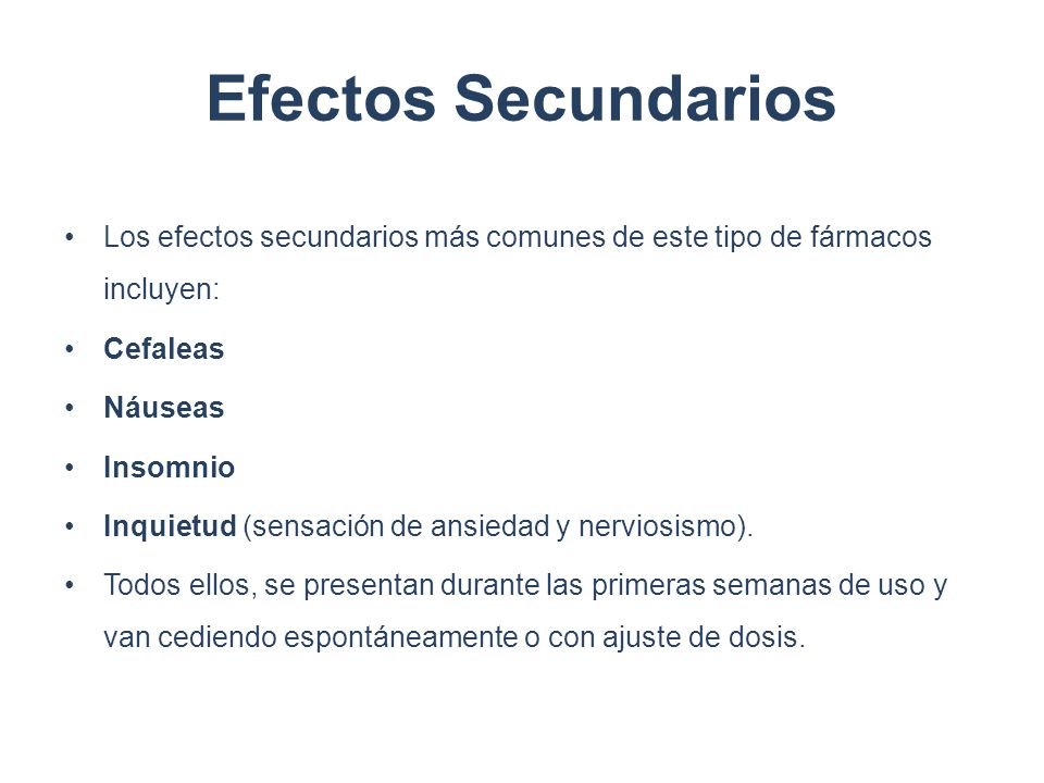Efectos Secundarios Los efectos secundarios más comunes de este tipo de fármacos incluyen: Cefaleas.