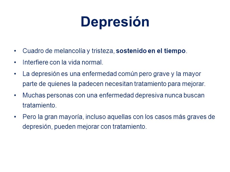 Depresión Cuadro de melancolía y tristeza, sostenido en el tiempo.
