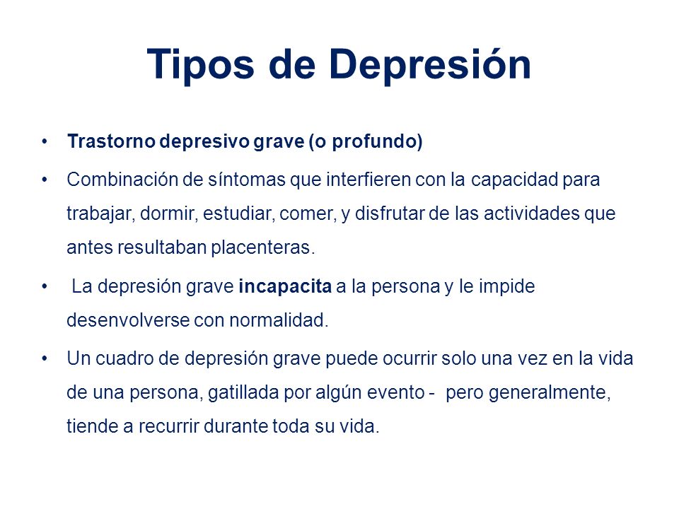 Tipos de Depresión Trastorno depresivo grave (o profundo)