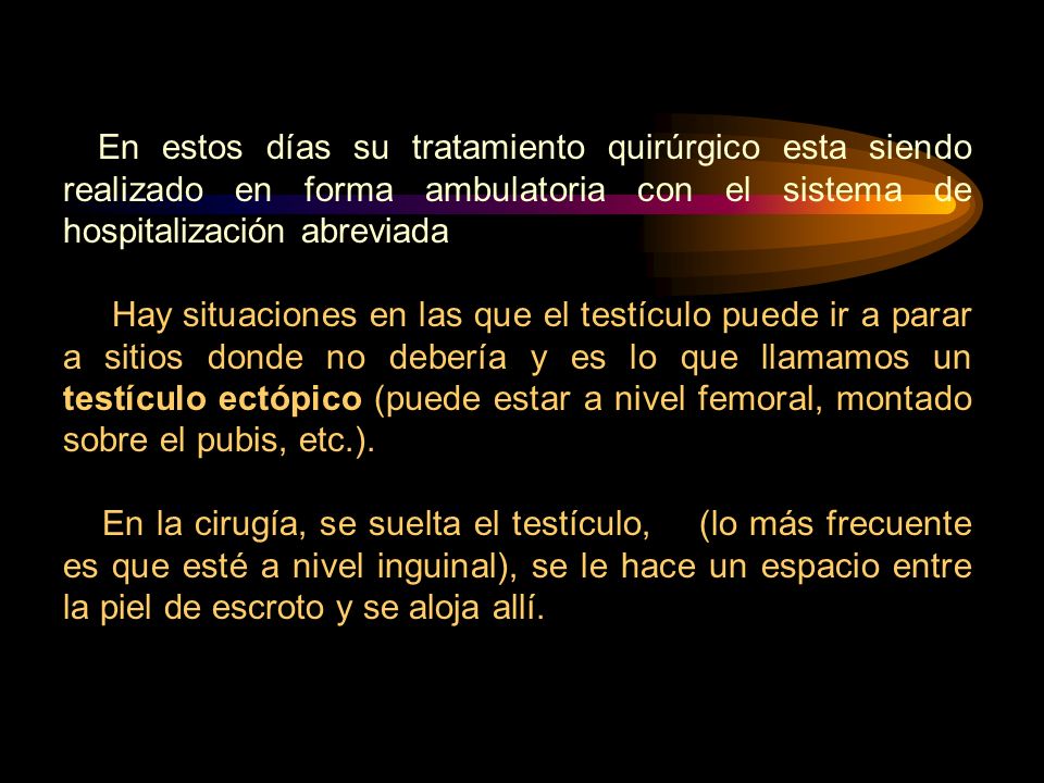 En estos días su tratamiento quirúrgico esta siendo realizado en forma ambulatoria con el sistema de hospitalización abreviada.