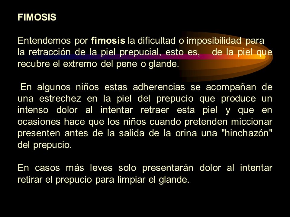 FIMOSIS Entendemos por fimosis la dificultad o imposibilidad para.