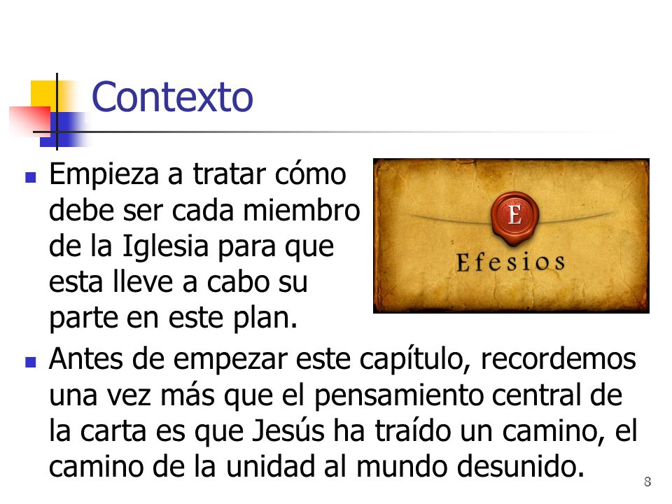 Contexto Empieza a tratar cómo debe ser cada miembro de la Iglesia para que esta lleve a cabo su parte en este plan.