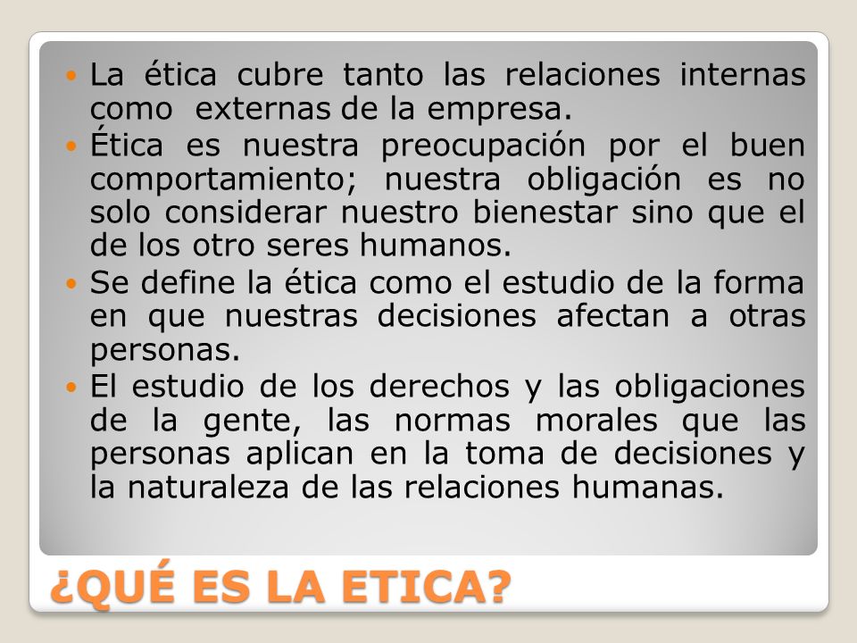 La ética cubre tanto las relaciones internas como externas de la empresa.