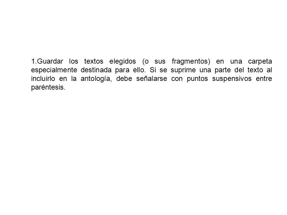 1.Guardar los textos elegidos (o sus fragmentos) en una carpeta especialmente destinada para ello.