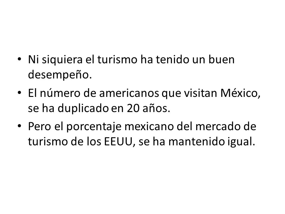Ni siquiera el turismo ha tenido un buen desempeño.