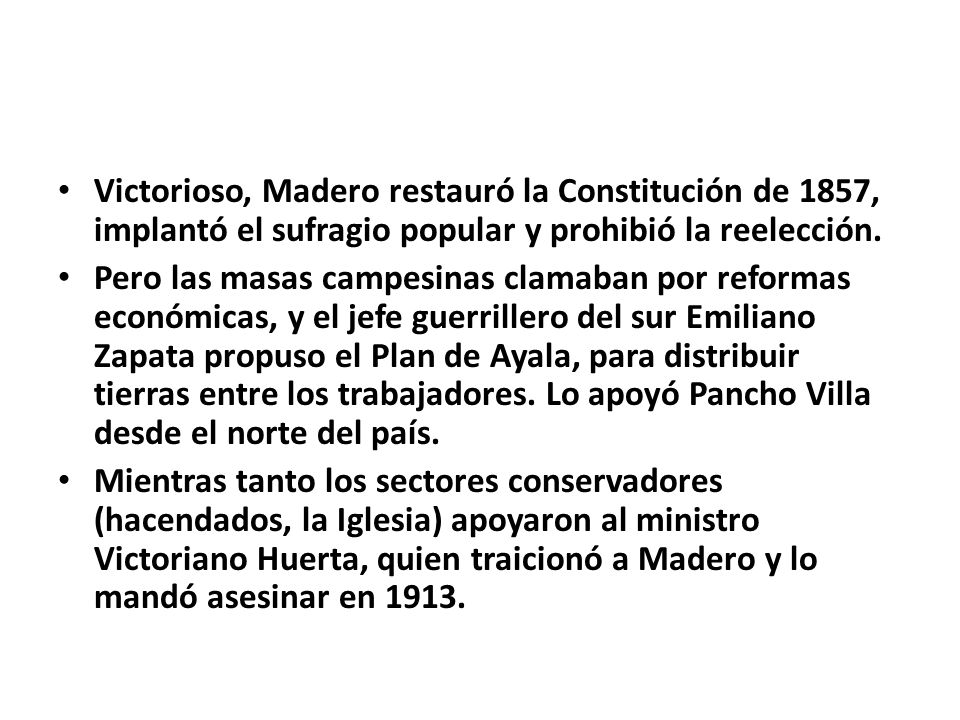 Victorioso, Madero restauró la Constitución de 1857, implantó el sufragio popular y prohibió la reelección.