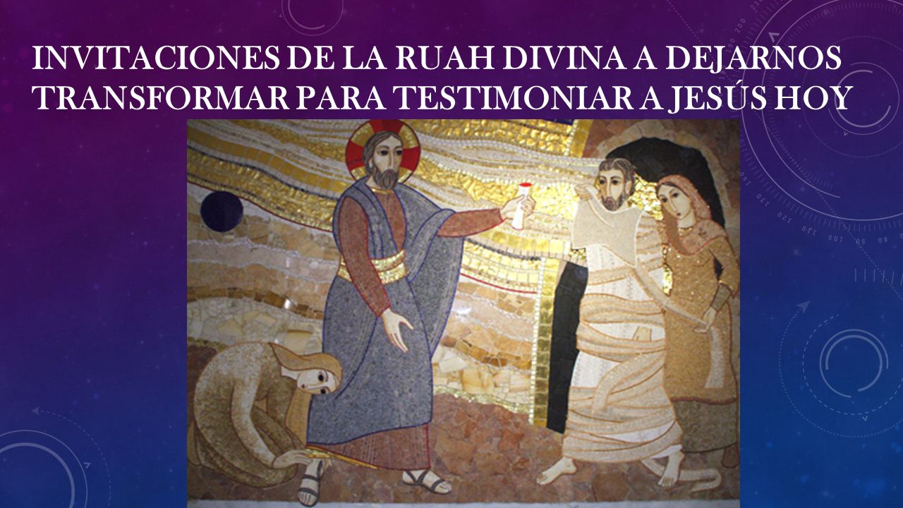 Invitaciones de la ruah divina a dejarnos transformar para testimoniar a Jesús hoy