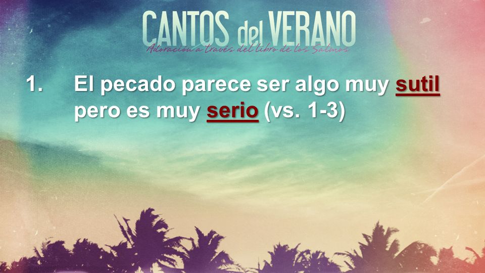 1. El pecado parece ser algo muy sutil pero es muy serio (vs. 1-3)