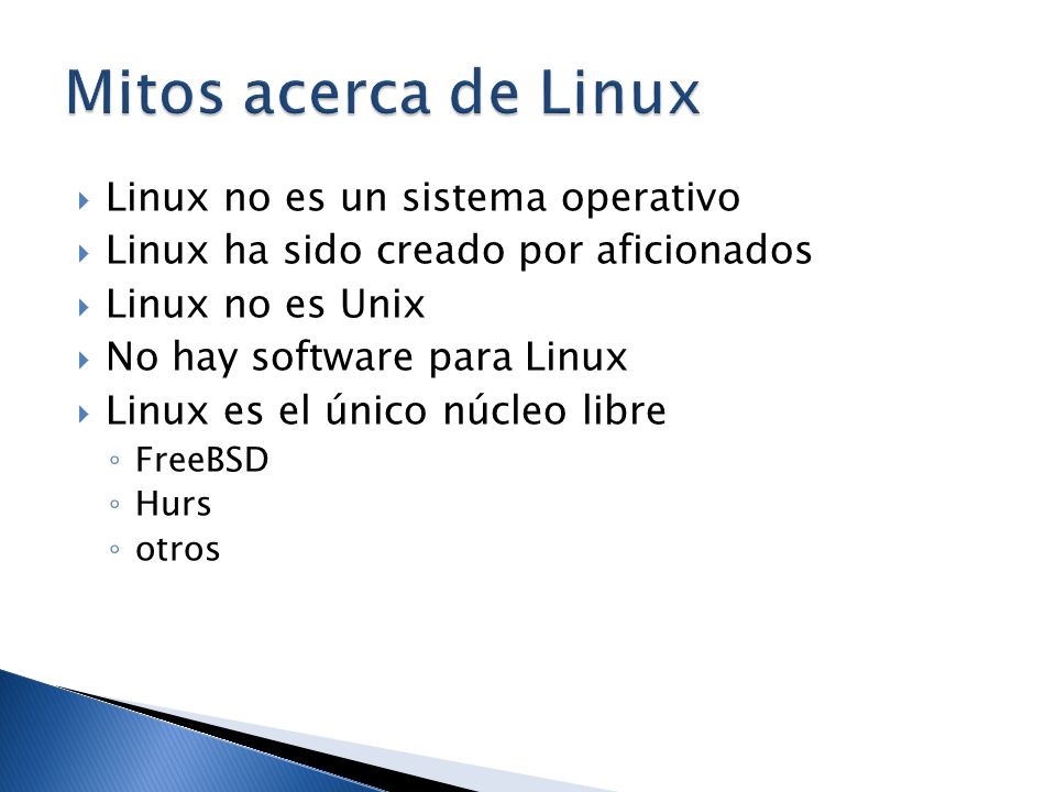 Mitos acerca de Linux Linux no es un sistema operativo