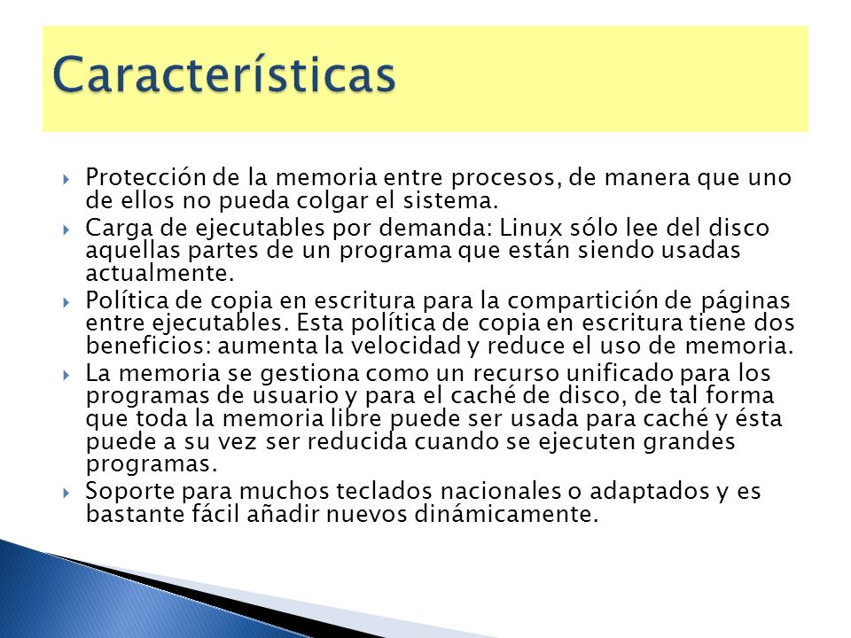 Características Protección de la memoria entre procesos, de manera que uno de ellos no pueda colgar el sistema.