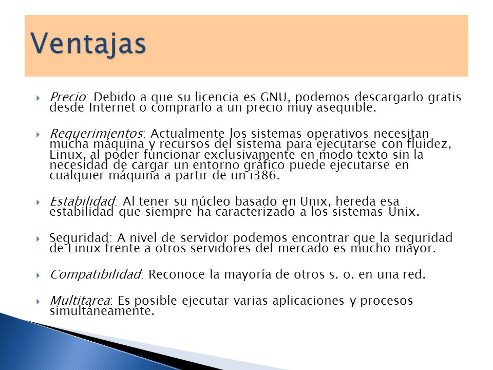 Ventajas Precio: Debido a que su licencia es GNU, podemos descargarlo gratis desde Internet o comprarlo a un precio muy asequible.