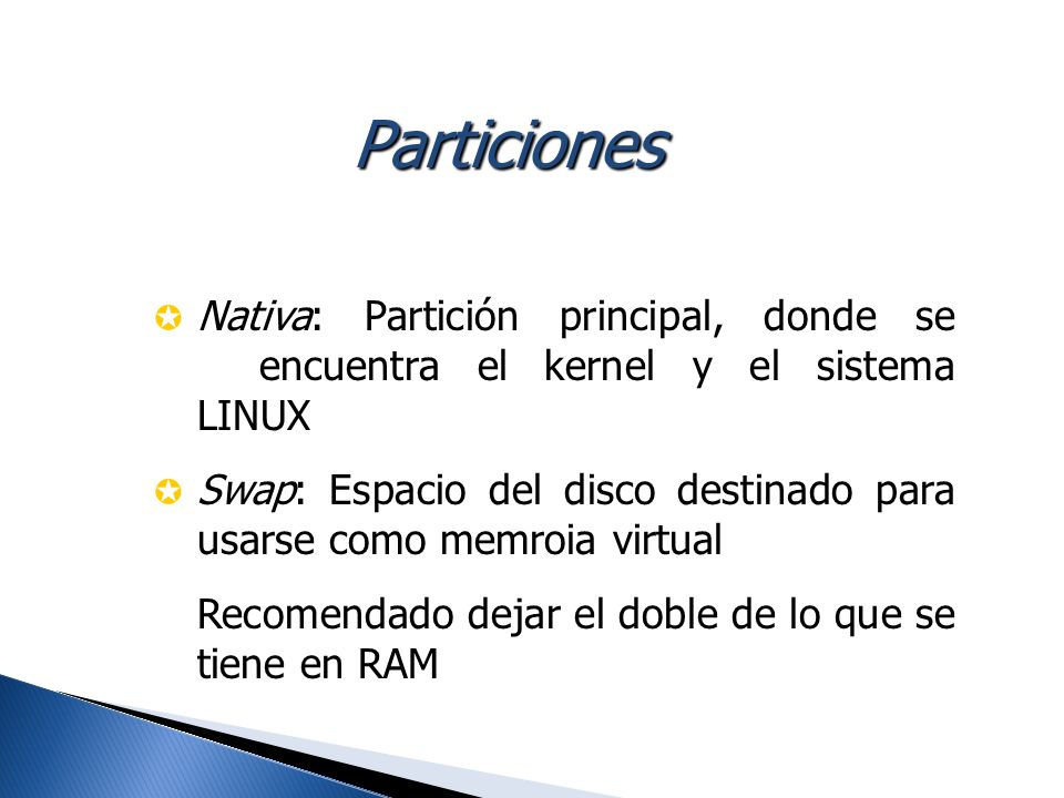 Particiones Nativa: Partición principal, donde se encuentra el kernel y el sistema LINUX.