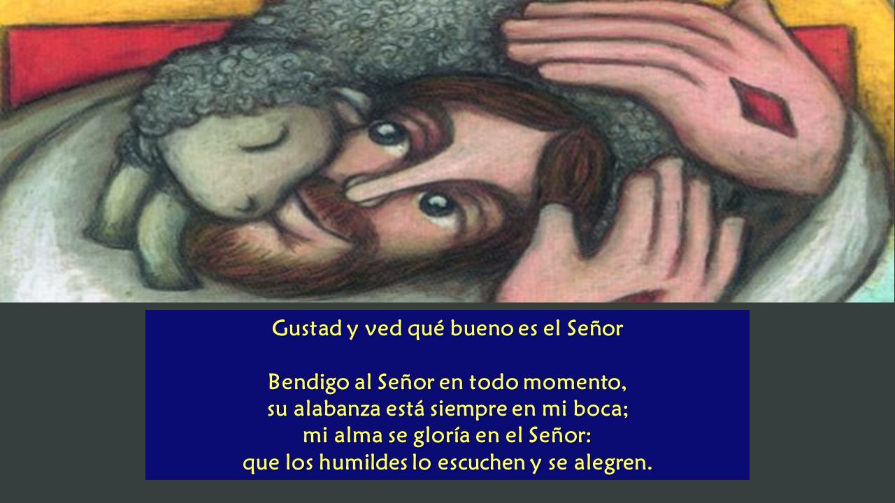 Gustad y ved qué bueno es el Señor Bendigo al Señor en todo momento,