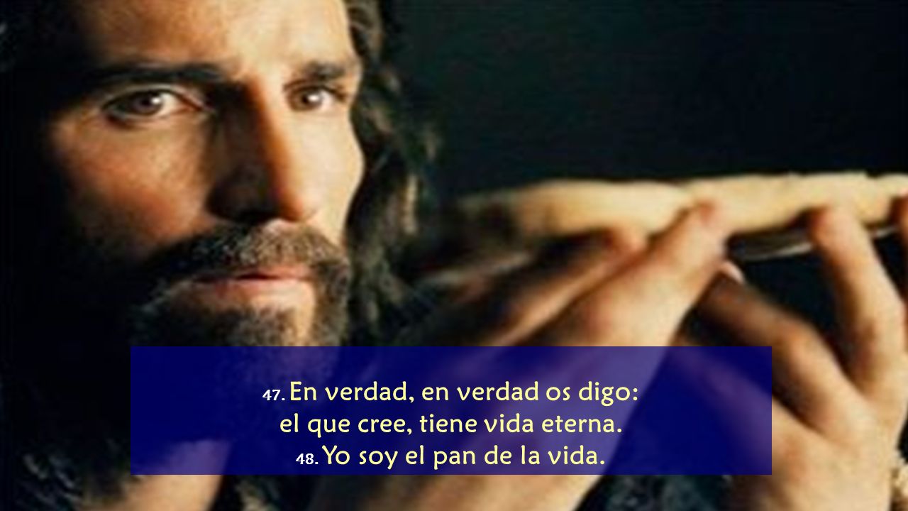 47. En verdad, en verdad os digo: el que cree, tiene vida eterna.