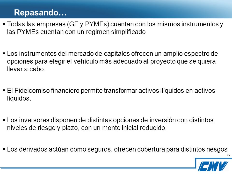 Repasando… Todas las empresas (GE y PYMEs) cuentan con los mismos instrumentos y las PYMEs cuentan con un regimen simplificado.