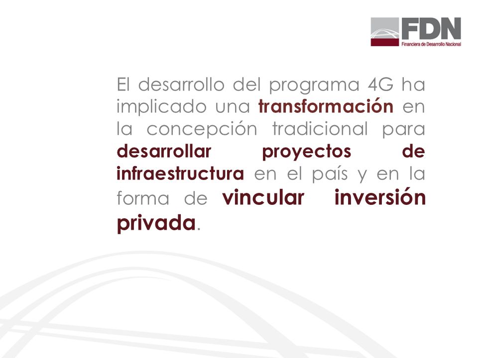 El desarrollo del programa 4G ha implicado una transformación en la concepción tradicional para desarrollar proyectos de infraestructura en el país y en la forma de vincular inversión privada.