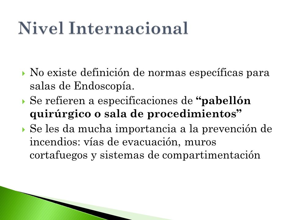 Nivel Internacional No existe definición de normas específicas para salas de Endoscopía.