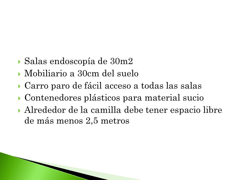 Salas endoscopía de 30m2 Mobiliario a 30cm del suelo. Carro paro de fácil acceso a todas las salas.