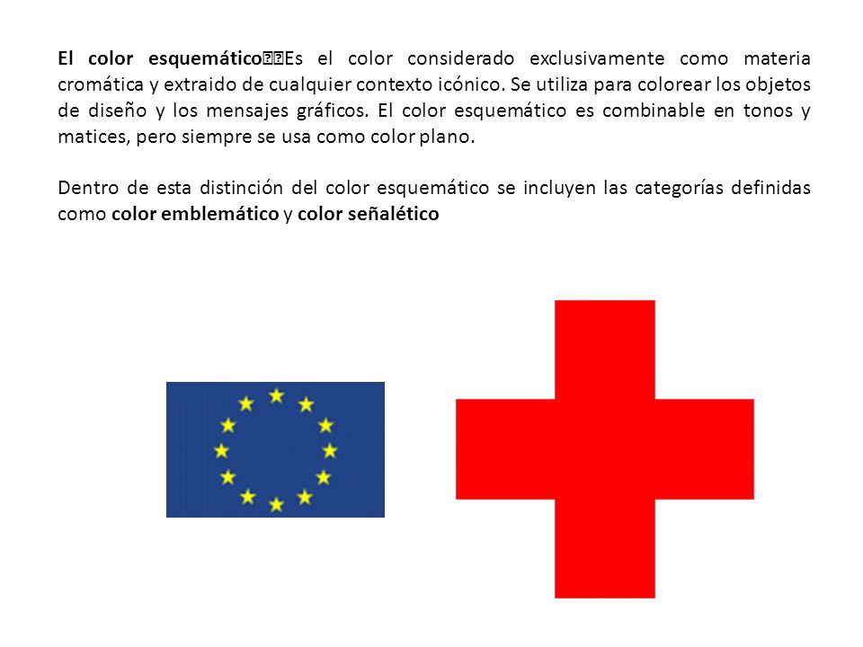 El color esquemático Es el color considerado exclusivamente como materia cromática y extraido de cualquier contexto icónico. Se utiliza para colorear los objetos de diseño y los mensajes gráficos. El color esquemático es combinable en tonos y matices, pero siempre se usa como color plano.