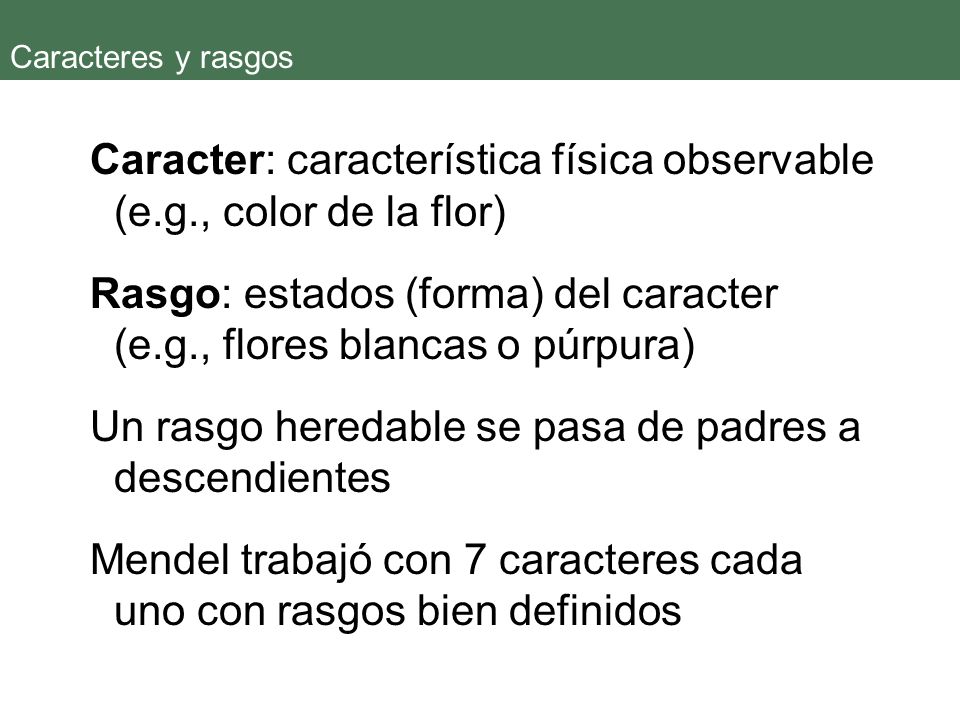 Caracter: característica física observable (e.g., color de la flor)