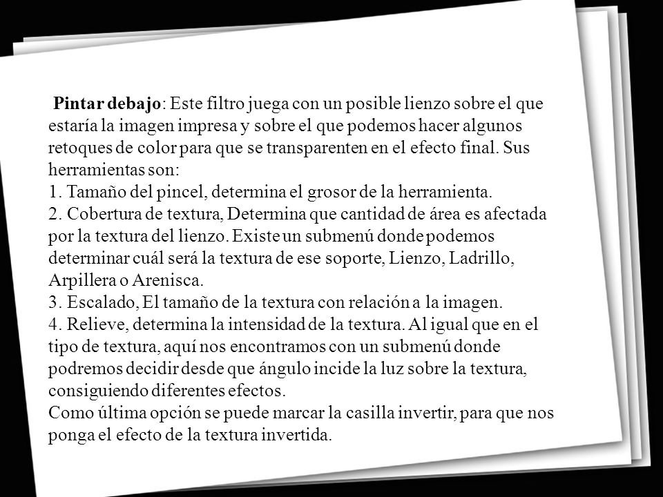 Pintar debajo: Este filtro juega con un posible lienzo sobre el que estaría la imagen impresa y sobre el que podemos hacer algunos retoques de color para que se transparenten en el efecto final.