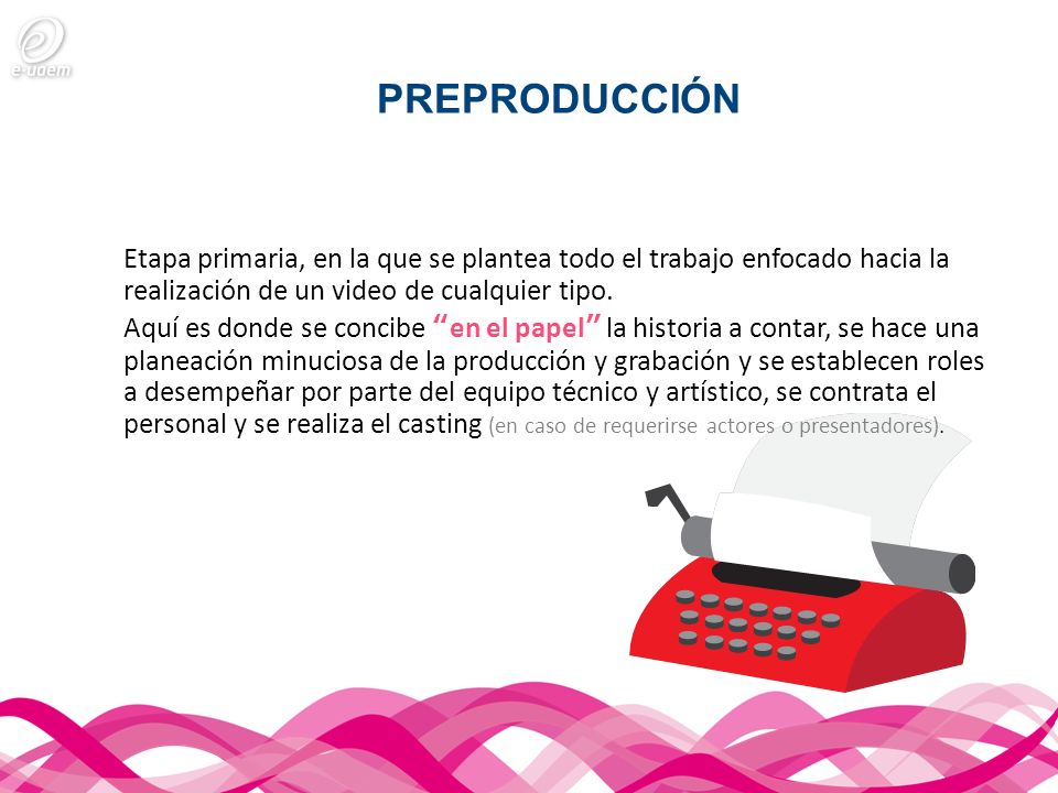 PREPRODUCCIÓN Etapa primaria, en la que se plantea todo el trabajo enfocado hacia la realización de un video de cualquier tipo.
