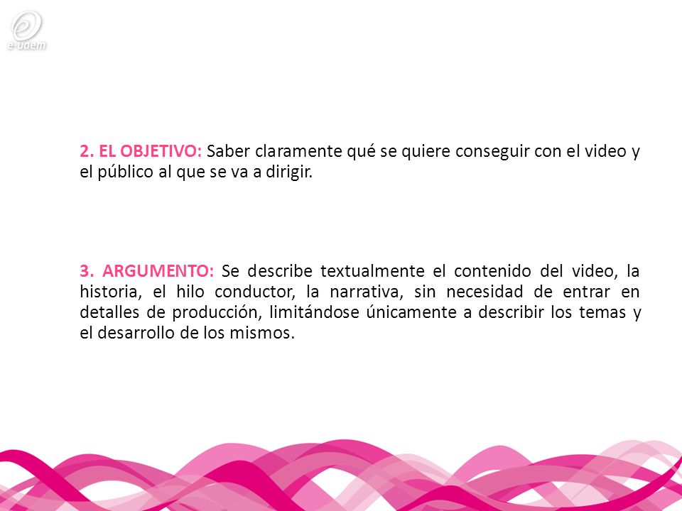 2. EL OBJETIVO: Saber claramente qué se quiere conseguir con el video y el público al que se va a dirigir.