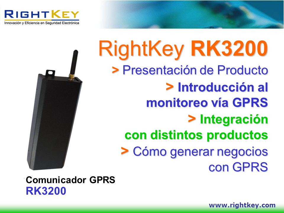 RightKey RK3200 > Presentación de Producto > Introducción al monitoreo vía GPRS > Integración con distintos productos > Cómo generar negocios con GPRS