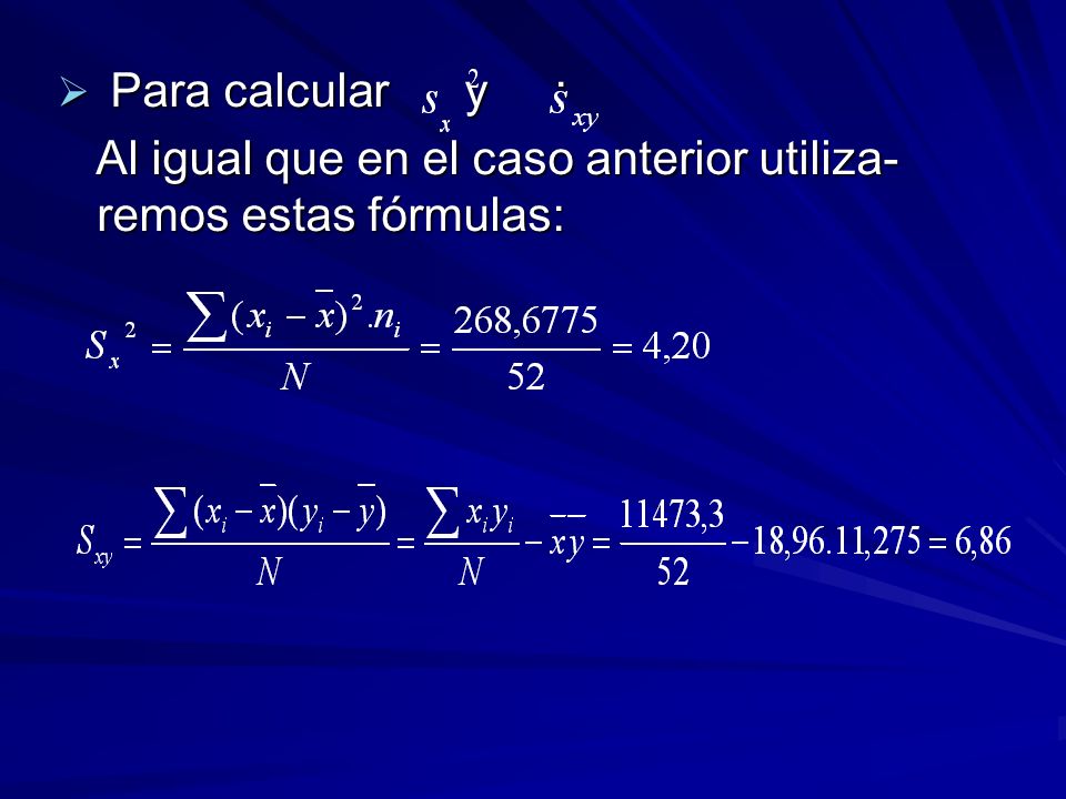 Para calcular y : Al igual que en el caso anterior utiliza- remos estas fórmulas: