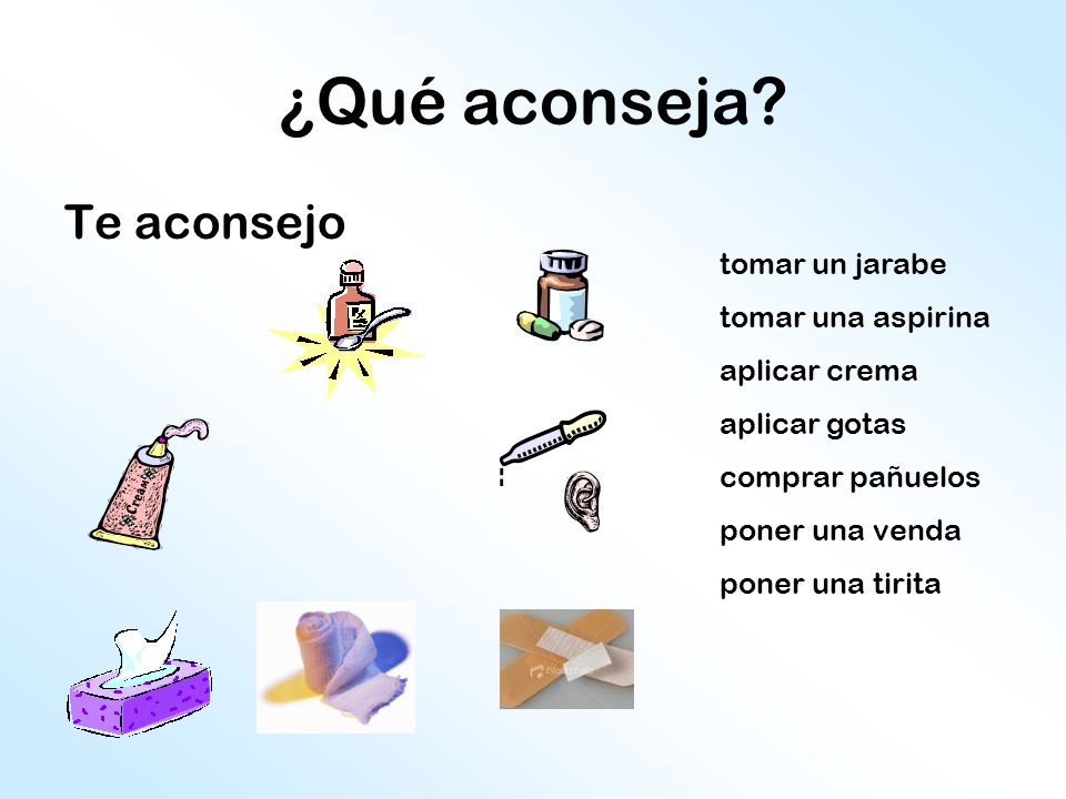 ¿Qué aconseja Te aconsejo tomar un jarabe tomar una aspirina