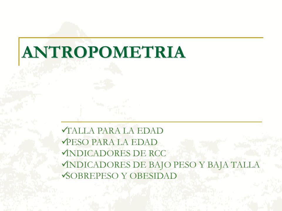 ANTROPOMETRIA TALLA PARA LA EDAD PESO PARA LA EDAD INDICADORES DE RCC