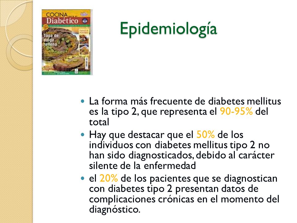 Epidemiología La forma más frecuente de diabetes mellitus es la tipo 2, que representa el 90-95% del total.