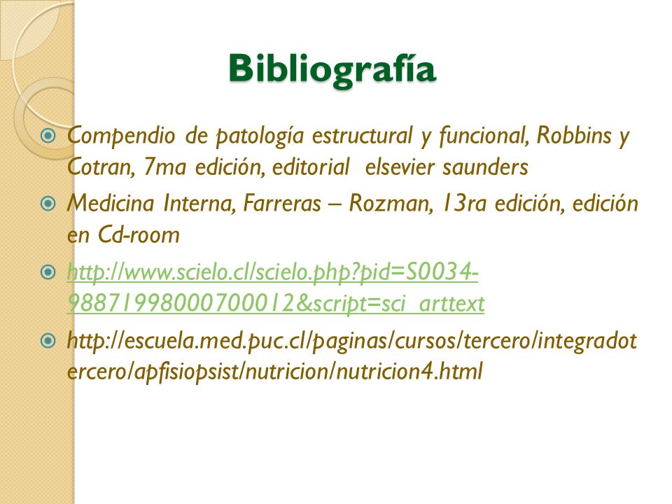 Bibliografía Compendio de patología estructural y funcional, Robbins y Cotran, 7ma edición, editorial elsevier saunders.