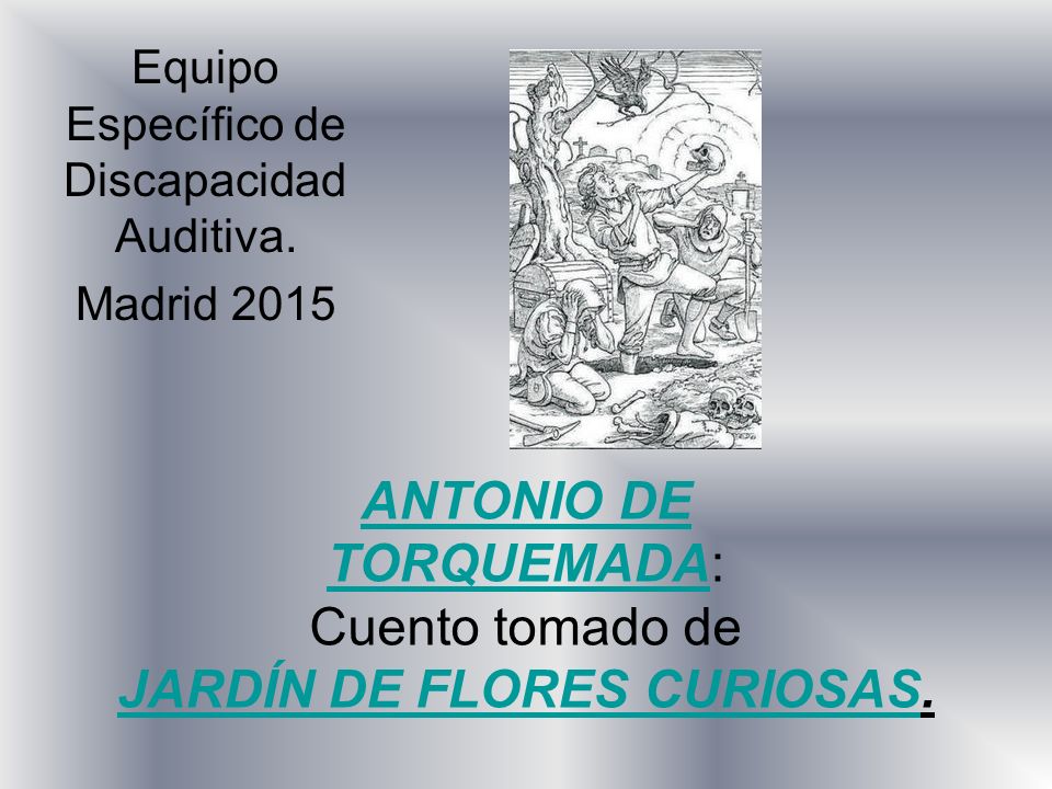ANTONIO DE TORQUEMADA: Cuento tomado de JARDÍN DE FLORES CURIOSAS.