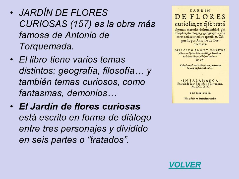 JARDÍN DE FLORES CURIOSAS (157) es la obra más famosa de Antonio de Torquemada.