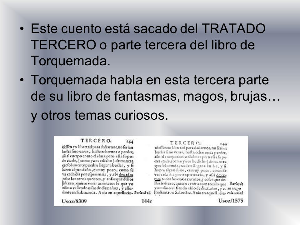 Este cuento está sacado del TRATADO TERCERO o parte tercera del libro de Torquemada.